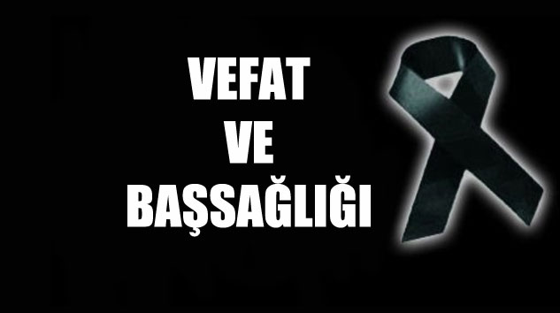 VEFAT ve BAŞSAĞLIĞI