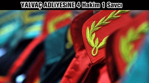 YALVAÇ ADLİYESİNE ATAMALAR