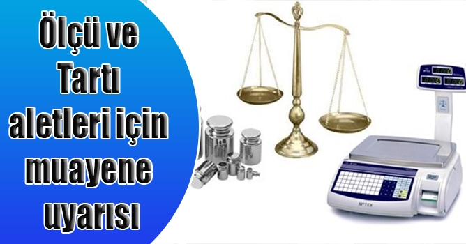 Ölçü ve Tartı Aletleri’nin Muayenesi İçin Uyarı