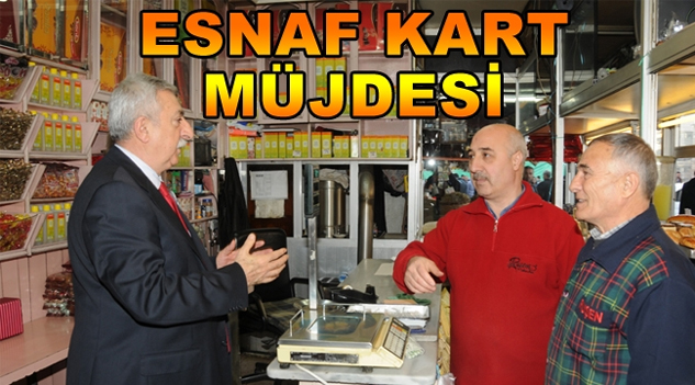 Esnafa “ESNAF KART” Müjdesi…