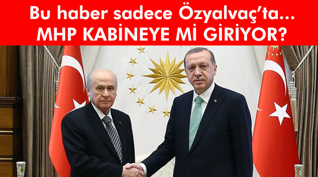 KABİNE DEĞİŞİYOR, MHP HÜKÜMETE Mİ GİRİYOR?