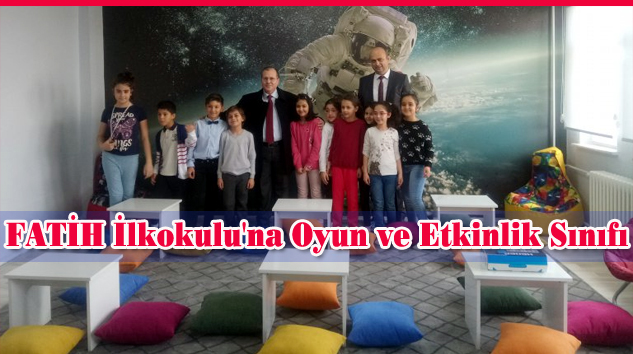 Fatih İlkokulu’nda Oyun ve Etkinlik Sınıfı Açıldı