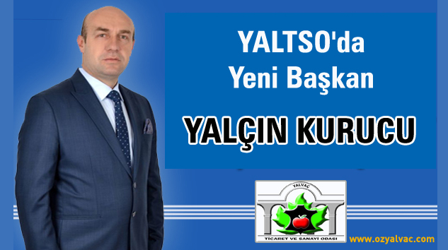 YALTSO’da Yeni Başkan YALÇIN KURUCU…