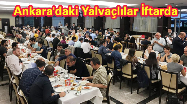 Ankara Yalvaçlılar Derneği hemşehrileri iftarda buluşturdu