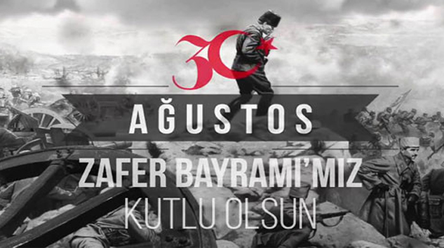 30 AĞUSTOS ZAFER BAYRAMIMIZ KUTLU OLSUN