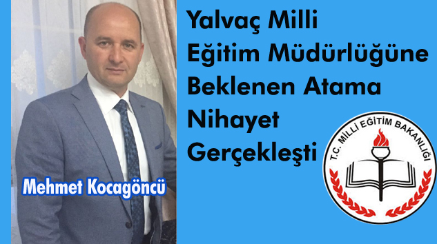 Yalvaç Milli Eğitim Müdürü Mehmet Kocagöncü