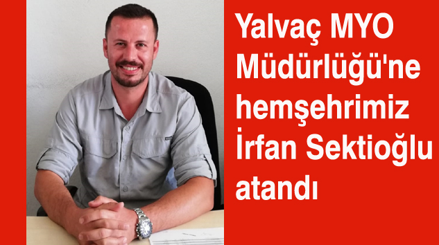 YALVAÇ MYO MÜDÜRLÜĞÜ’NE SEKTİOĞLU ATANDI