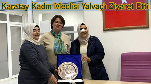 Karatay Kent Konseyi Kadın Meclisi’nden Yalvaç’a Ziyaret