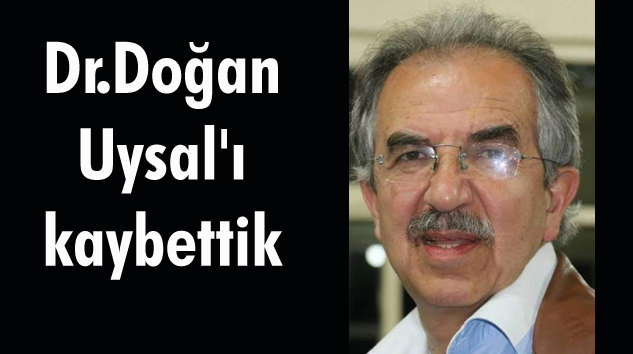 Ispartalılar Gönül Birliği Başkanı Dr.Doğan Uysal’ı kaybettik