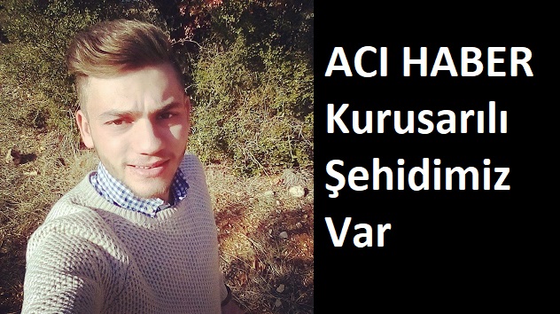 HAKKARİ’DEN ŞEHİDİMİZ VAR