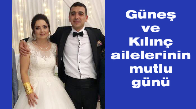 GÜNEŞ ve KILINÇ AİLELERİNİN GÖRKEMLİ DÜĞÜNÜ