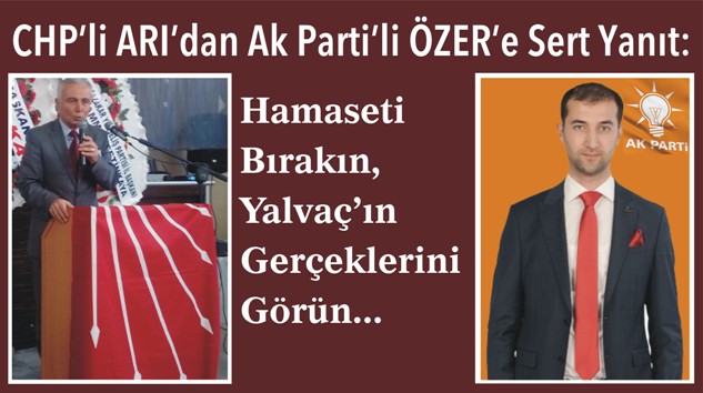 CHP’li Arı’dan Ak Parti’li Özer’e: HAMASETİ BIRAKIN…