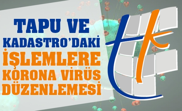 Tapu Kadastro’dan Korona Virüs Önlemi: WEB-TAPU