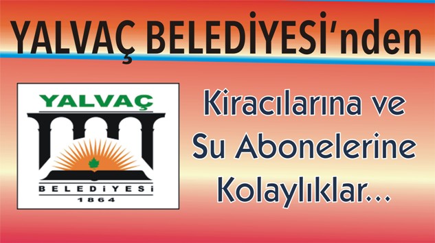 Yalvaç Belediyesi’nden Kiracı ve Su Abonelerine Büyük Kolaylıklar