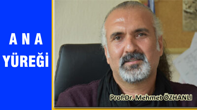 Prof.Dr.Mehmet Özhanlı: ANA YÜREĞİ
