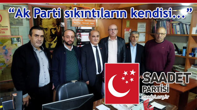 Saadet Partisi GEÇİM İTTİFAKI Gezilerine Devam Ediyor