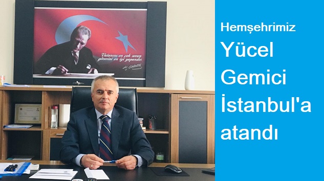 Hemşehrimiz Yücel Gemici, İstanbul Vali Yardımcısı