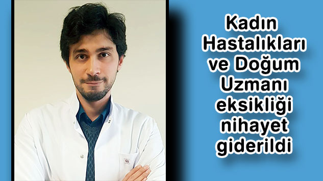 Kadın hastalıkları ve doğum uzmanı göreve başladı