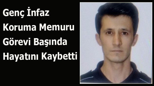 Genç Memur Görevi Başında Hayatını Kaybetti