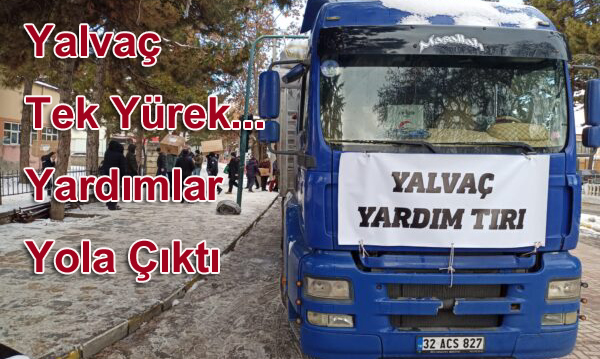 Yalvaç’ta Yardımlar Çığ Gibi Büyüyor… 5 Araç Yola Çıktı