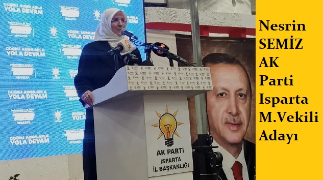 Ak Parti Isparta Milletvekili Adayı Nesrin SEMİZ