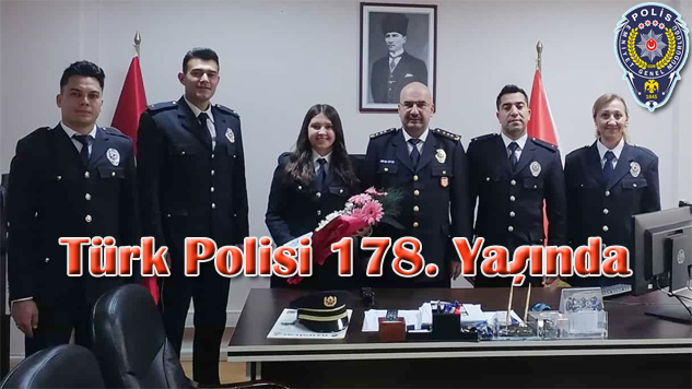 TÜRK POLİS TEŞKİLATI 178. YILINI Kutluyor