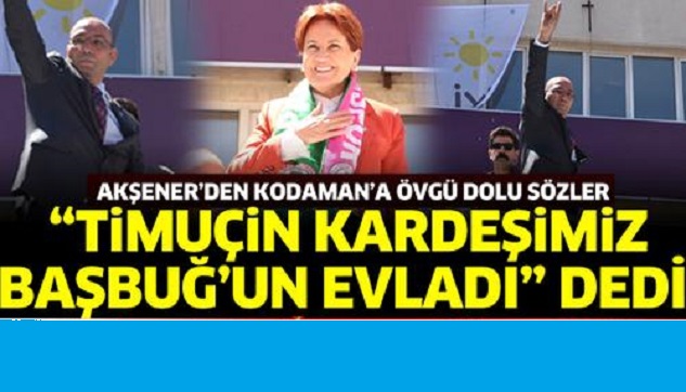 Meral Akşener’den Kodaman’a övgü dolu sözler