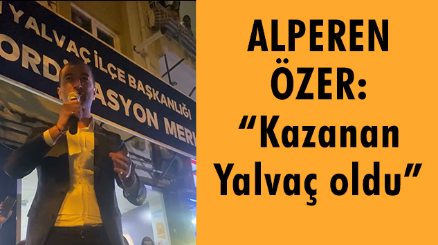 Ak Parti Yalvaç İlçe Başkanı Alperen Özer’den TEŞEKKÜR