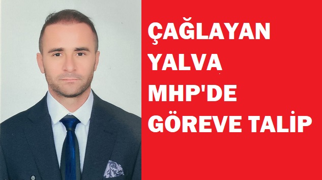 İ.Çağlayan Yalva, MHP Belediye Başkan aday adayı oldu