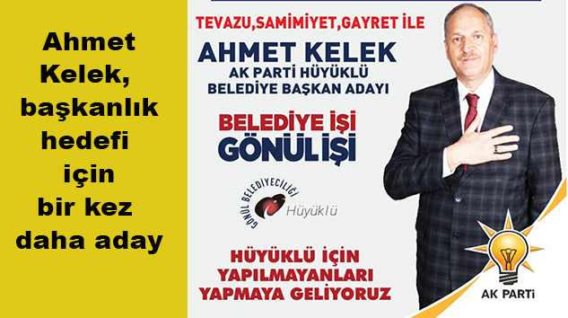 Ak Parti Hüyüklü’de Ahmet Kelek’te karar kıldı