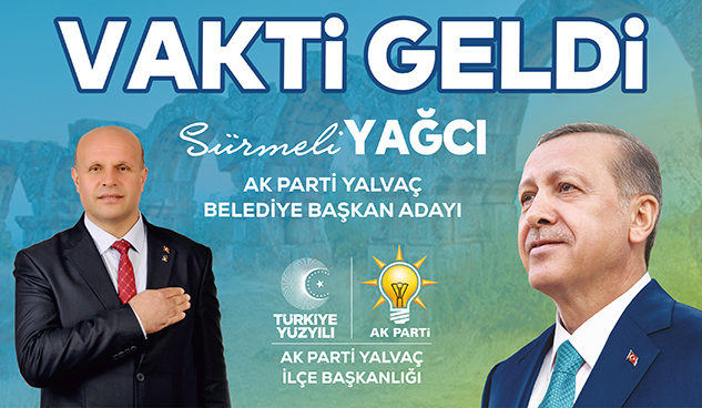 YALVAÇ’A GERÇEK BELEDİYECİLİK SÜRMELİ YAĞCI İLE GELECEK