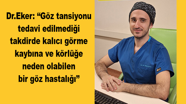 Dr. Eker’den 40 yaş üzeri kişilere yılda bir kez göz kontrolü önerisi