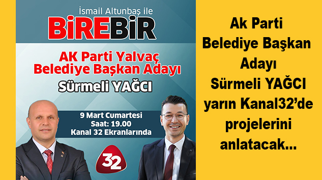 Ak Parti adayı Sürmeli Yağcı yarın 19.00’da Kanal32’de