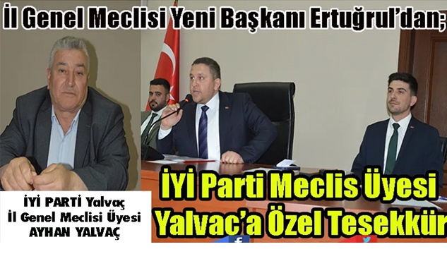 İl Genel Meclisi’nin Yeni Başkanı Ertuğrul’dan Ayhan Yalvaç’a Özel Teşekkür