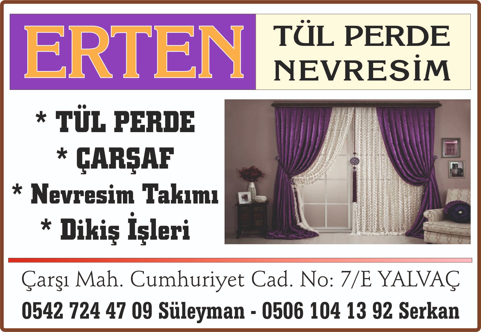 Yalvaç’ta perde, tül ve nevresimin adresi: ERTEN…