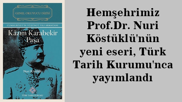 Prof.Dr. Köstüklü, “Kâzım Karabekir Paşa”yı yazdı