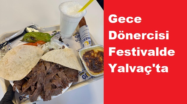 Odun Ateşinde Gece Dönercisi Lezzeti Festivalde Yalvaç’ta