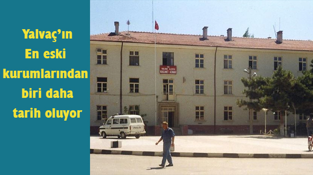 YALVAÇ MALMÜDÜRLÜĞÜ KAPATILIYOR
