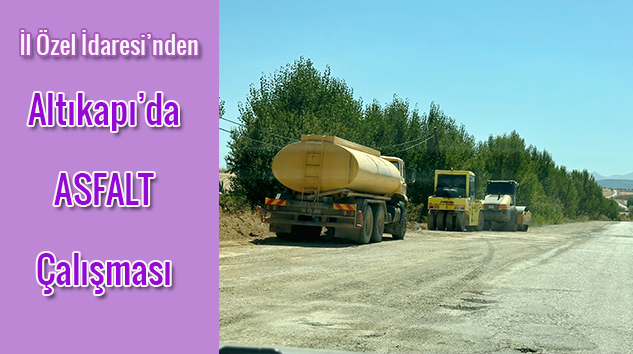 İl Özel İdaresinden Altıkapı Köyünde Asfalt Çalışması
