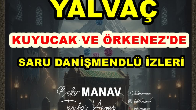 Kuyucak ve Örkenez’de Saru Danişmendlüler