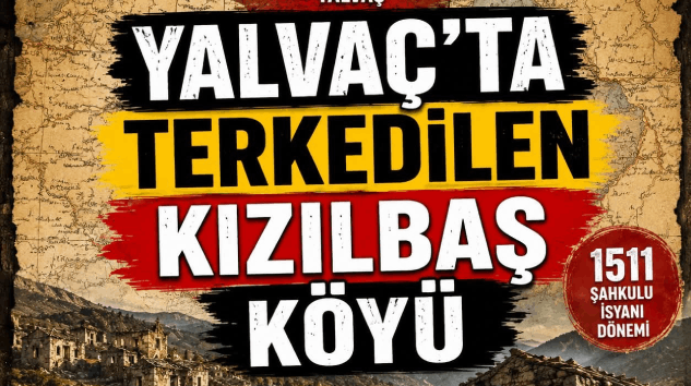Bekir Manav Yazdı: Yalvaç’ta Terkedilen Kızılbaş Köyü