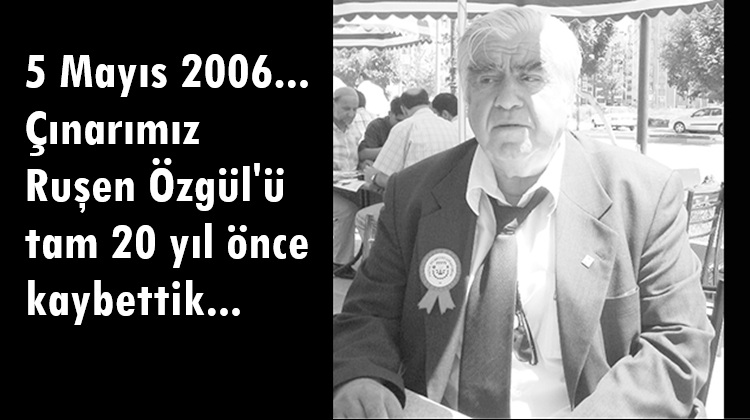 Babamız Ruşen Özgül’ü kaybedişimizin 20. yılı…