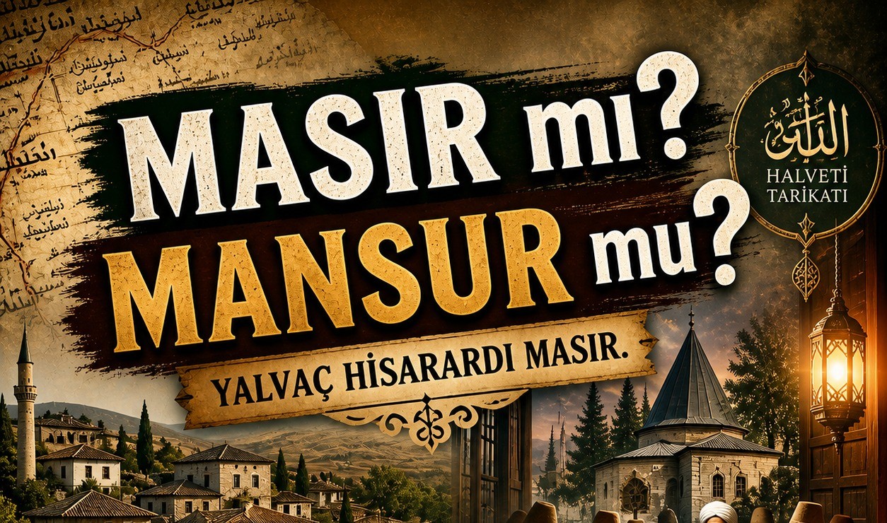 Hisarardı’nda Masır mı, Mansur mu?