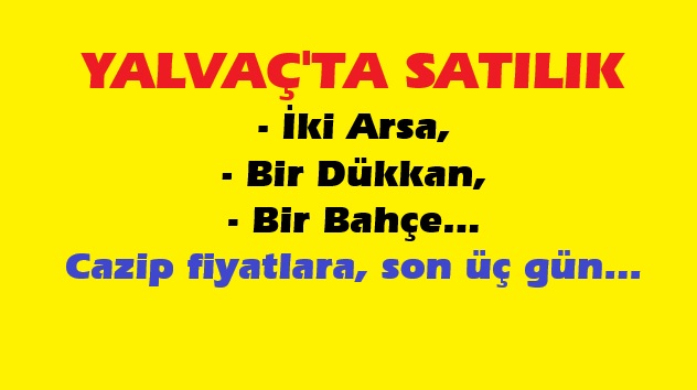 Yalvaç’ta cazip fiyatlı dört parça taşınmazın satışı için son üç gün