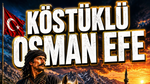Bekir Manav Yazdı: KÖSTÜKLÜ OSMAN EFE