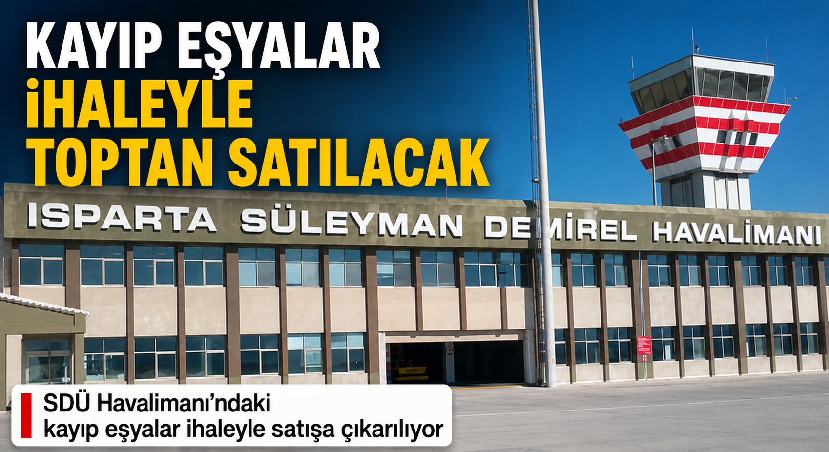 SDÜ Havalimanı’ndaki Kayıp Eşyalar İhaleyle Satılacak