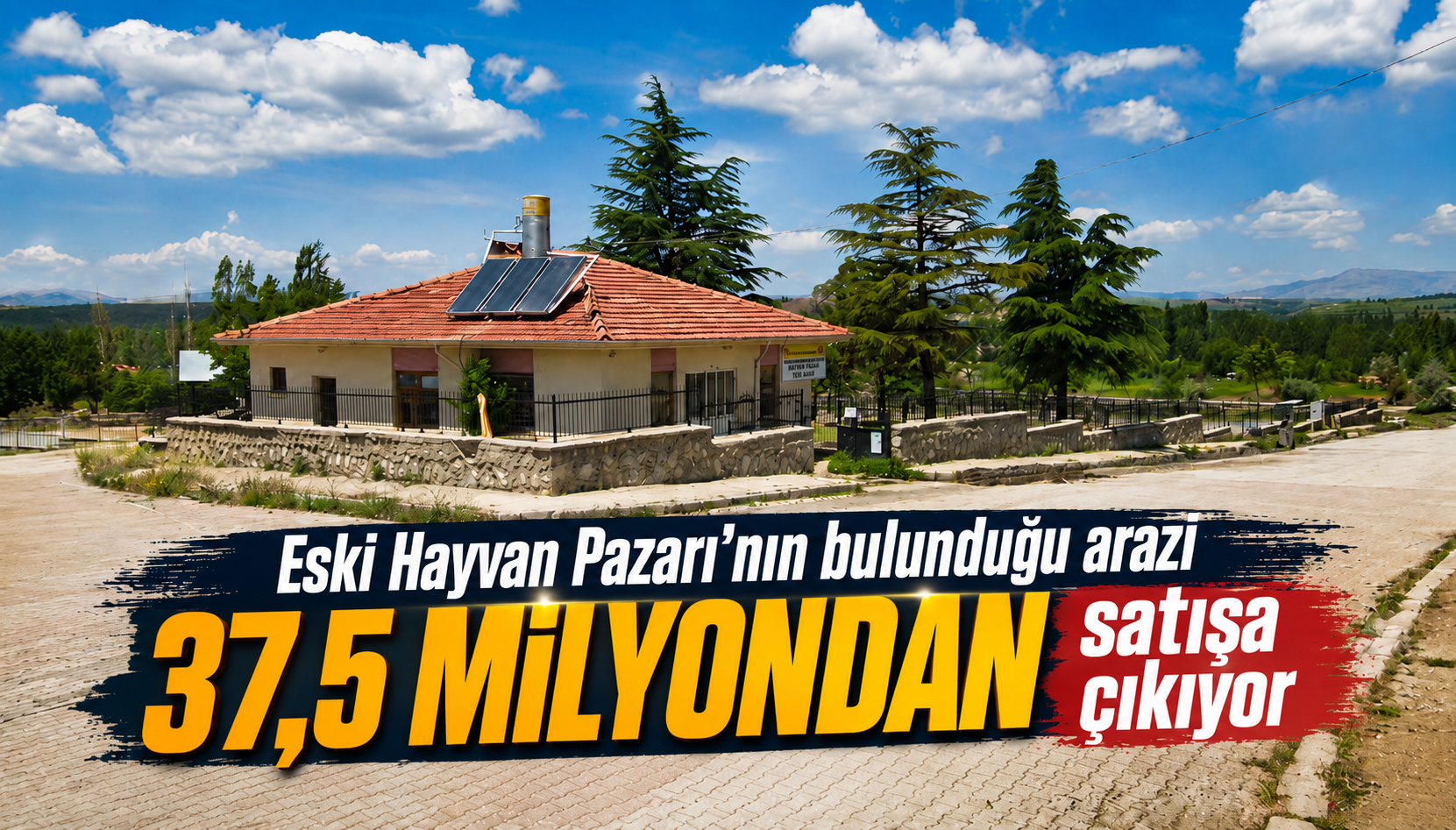 ESKİ HAYVAN PAZARI ARAZİSİ SATILACAK