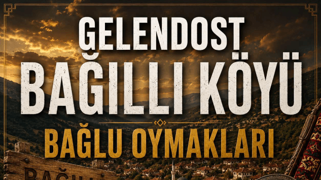 Bekir Manav Yazdı: GELENDOST BAĞILLI KÖYÜ