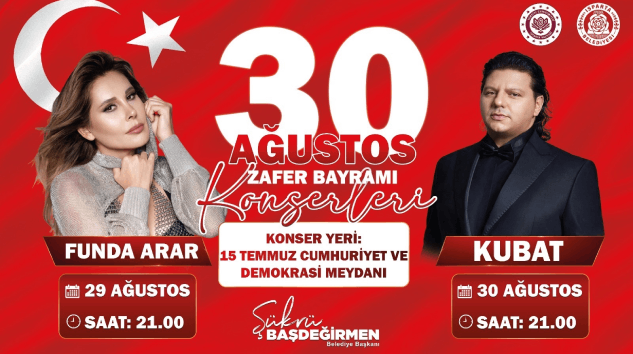 30 Ağustos Zafer Bayramı coşkusu Funda Arar ve Kubat’la yaşanacak