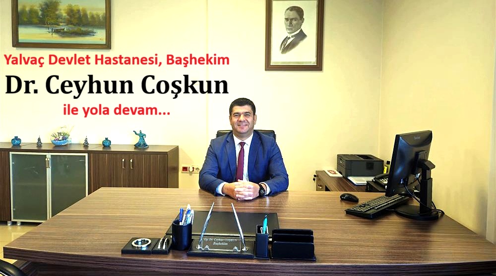 Başhekim Op.Dr. Ceyhun Coşkun göreve devam ediyor
